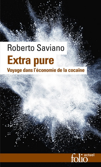 Extra pure : voyage dans l&#39;économie de la cocaïne - ROBERTO SAVIANO