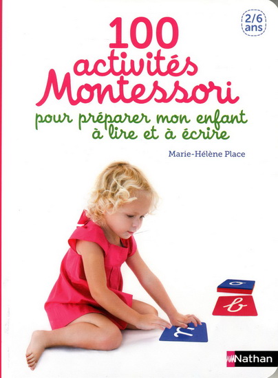 Eve Hermann Marie Helene Place 100 Activites Montessori Pour Preparer Mon Enfant A Lire Et A Ecrire 2 6 Ans Maternite Famille Livres Renaud Bray Com Livres Cadeaux Jeux