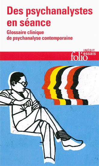 Des psychanalystes en séance : glossaire clinique de psychanalyse contemporaine - LAURENT DANON-BOILEAU - JEAN-YVES TAMET