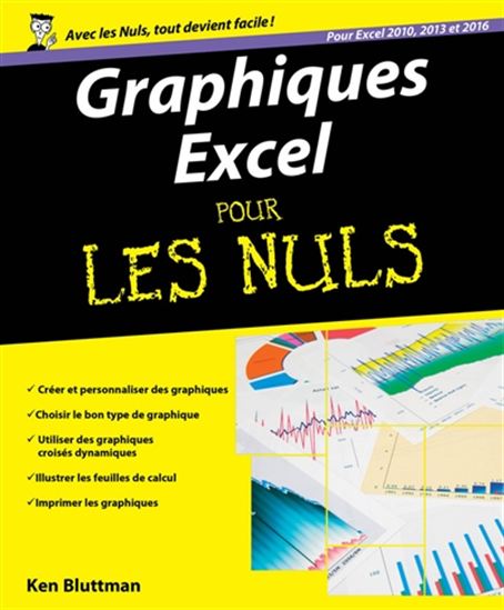 Graphiques Excel pour les nuls : pour Excel 2010, 2013 et 2016 - KEN BLUTTMAN