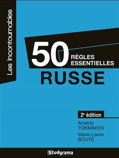 Russe : 50 règles essentielles 3e éd. - ANATOLY TOKMAKOV - MARIE-LAURE BOUTÉ