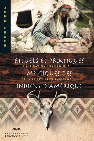 Rituels et pratiques magiques des Indiens d'Amérique 3e éd. - JOHN CREEK