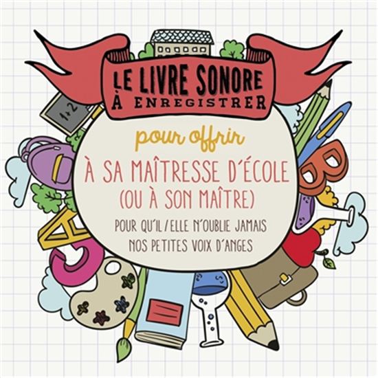 Le Livre sonore à enregistrer pour offrir à sa maîtresse d&#39;école (ou à son maître) - RAPHAËLE VIDALING