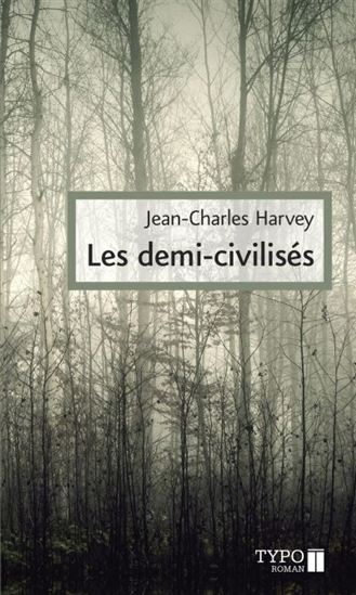 Les Demi-civilisés N. éd. - JEAN-CHARLES HARVEY