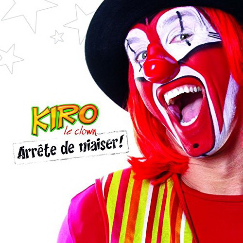 Arrête De Niaiser - KIRO LE CLOWN