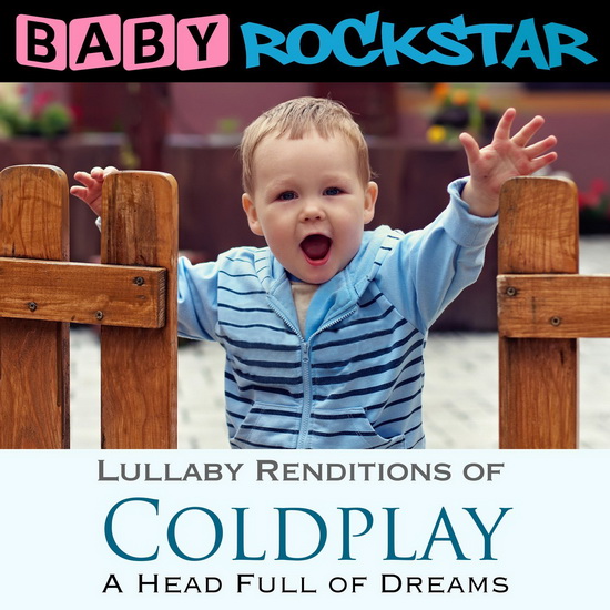 Coldplay Head Full Of Dreams (Lullaby Rendition) - BABY ROCKSTAR