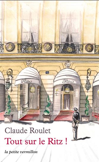 Tout sur le Ritz ! - CLAUDE ROULET