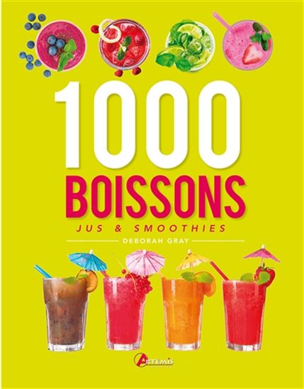 1000 boissons : jus & smoothies - DEBORAH GRAY
