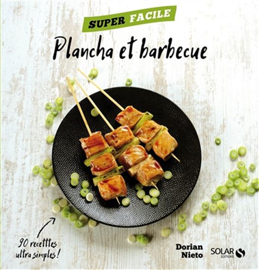 Plancha et barbecue : 90 recettes inédites ultrasimples ! - DORIAN NIETO