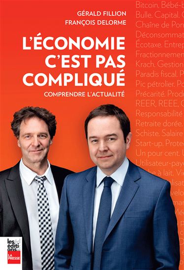 L&#39;Économie, c&#39;est pas compliqué : comprendre l&#39;actualité - GÉRALD FILLION - FRANÇOIS DELORME