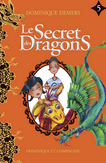 Secret des dragons #05 - DOMINIQUE DEMERS - SOPHIE LUSSIER