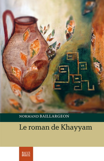 Le Roman de Khayyam - NORMAND BAILLARGEON