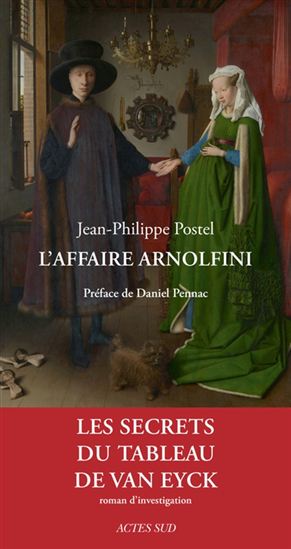 L&#39;Affaire Arnolfini : enquête sur un tableau de Van Eyck - JEAN-PHILIPPE POSTEL