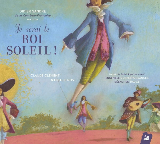Je serai le roi soleil ! - CLAUDE CLÉMENT