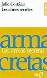 Les Armes secrètes /Las armas secretas - JULIO CORTAZAR