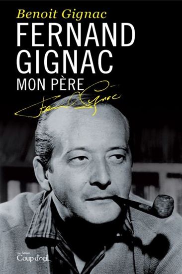 Fernand Gignac, mon père N. éd. - BENOÎT GIGNAC