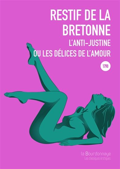 L&#39;Anti-Justine ou les délices de l&#39;amour 2e éd. - NICOLAS-EDME RÉTIF DE LA BRETONNE