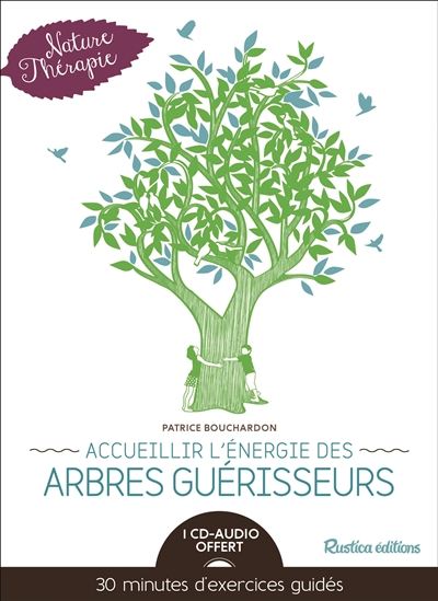 Accueillir l&#39;énergie des arbres guérisseurs + CD - PATRICE BOUCHARDON