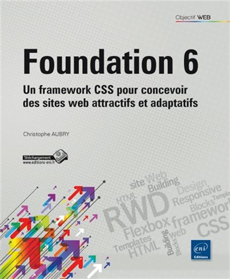 Foundation 6 : un framework CSS pour concevoir des sites web attractifs et adaptatifs - CHRISTOPHE AUBRY