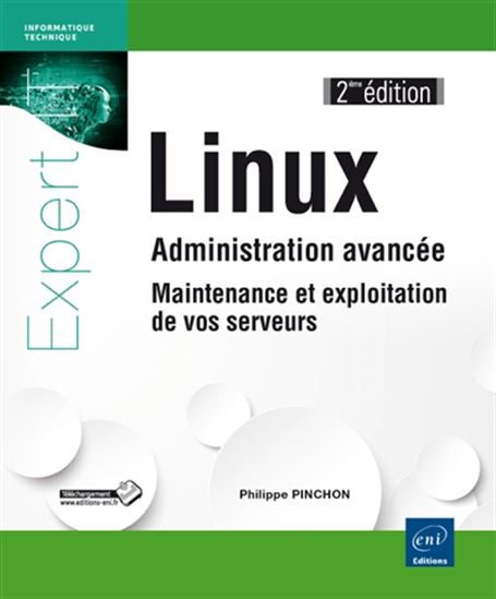 Linux : administration avancée, maintenance et exploitation de vos serveurs 2e éd. - PHILIPPE PINCHON