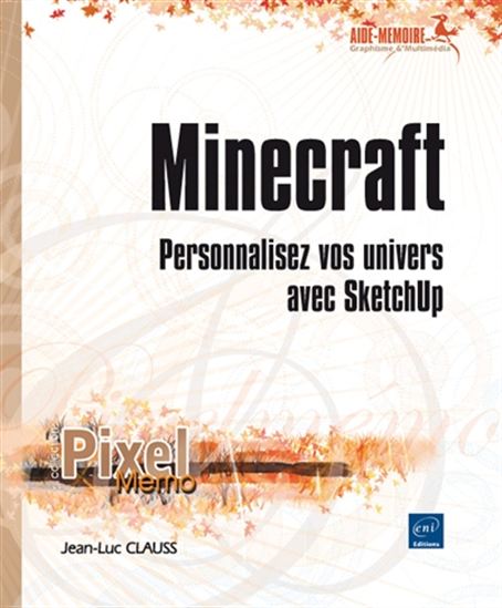 Minecraft : personnalisez vos univers avec SketchUp - JEAN-LUC CLAUSS
