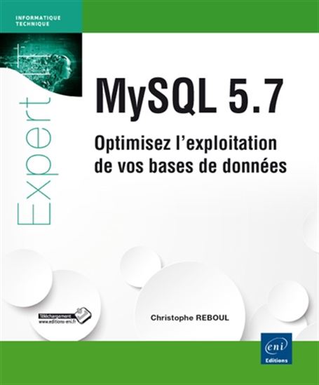MySQL 5.7 : optimisez l&#39;exploitation de vos bases de données - CHRISTOPHE REBOUL