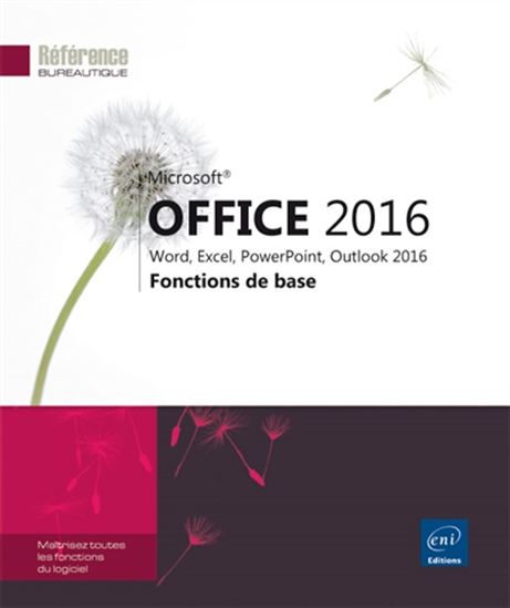 Microsoft Office 2016 : Word, Excel, PowerPoint, Outlook 2016 : fonctions de base - COLLECTIF