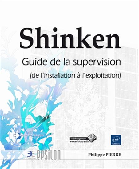 Shinken : guide de la supervision, de l&#39;installation à l&#39;exploitation - PHILIPPE PIERRE