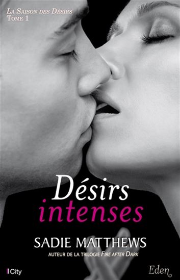 La Saison des désirs T.01 Désirs intenses - SADIE MATTHEWS
