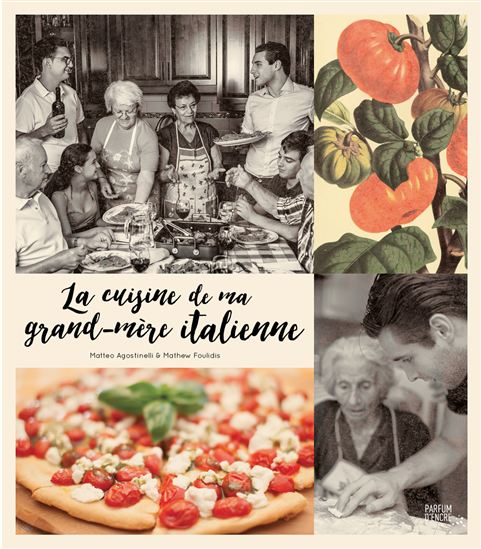 La Cuisine de ma grand-Mère italienne - MATTEO AGOSTINELLI - MATHEW FOULIDIS