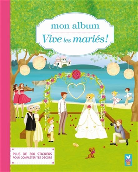 Mon album : vive les mariés ! : plus de 300 stickers pour compléter tes décors - LAURE PHÉLIPON