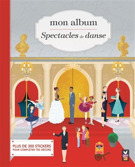 Mon album : spectacles de danse : plus de 300 stickers pour compléter tes décors - JOHANNA CRAINMARK