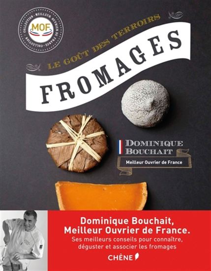 Fromages : le bon goût du terroir - DOMINIQUE BOUCHAIT