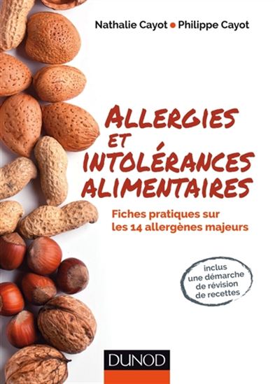 Allergies et intolérances alimentaires : fiches pratiques sur les 14 allergènes majeurs - NATHALIE CAYOT - PHILIPPE CAYOT