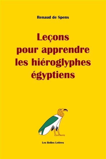 Leçons pour apprendre les hiéroglyphes égyptiens - RENAUD DE SPENS