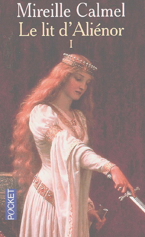 Le Lit d'Aliénor T.01 - MIREILLE CALMEL