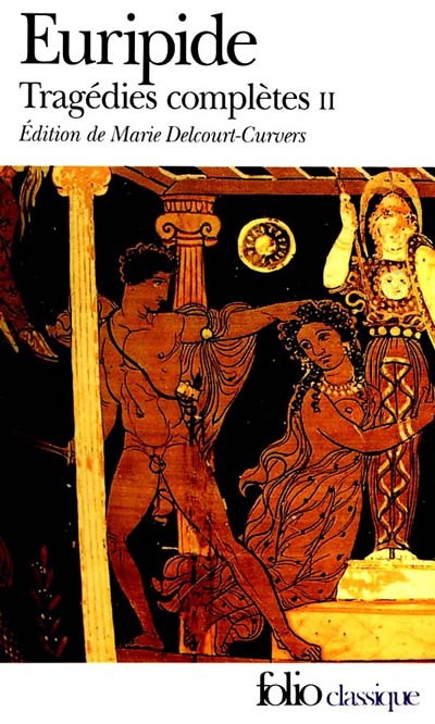 Tragédies complètes T02 - EURIPIDE