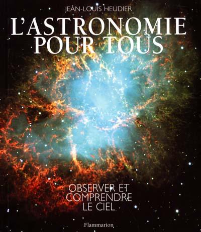 L'Astronomie pour tous - JEAN-LOUIS HEUDIER
