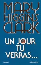 MARY HIGGINS CLARK - Un jour tu verras - Romans policiers