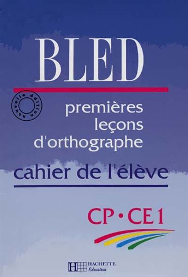 Premières leçons orthographe Elève CP/CE - E BLED - O