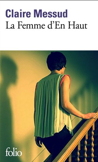 La Femme d'en haut - CLAIRE MESSUD