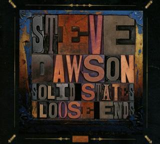 Solid States And Loose Ends - DAWSON STEVE