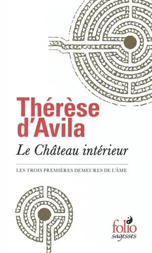 Le Château intérieur : les trois premières demeures de l&#39;âme N. éd. - THÉRÈSE D'AVILA