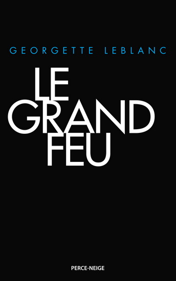 Le Grand feu - GEORGETTE LEBLANC