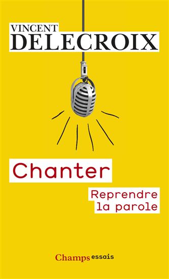 Chanter : reprendre la parole - VINCENT DELECROIX