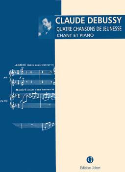 Quatre Chansons De Jeunesse (Chant & Piano) - CLAUDE DEBUSSY