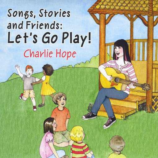 Songs,stories and friends:let&#39; - CHARLIE HOPE