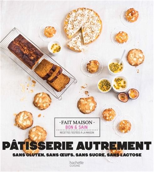 Pâtisserie autrement : sans gluten, sans oeufs, sans sucre, sans lactose - KAREN CHEVALIER
