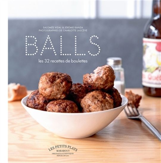 Balls : les 32 recettes de boulettes N. éd. - SALOMÉE VIDAL - JÉRÉMIE KANZA