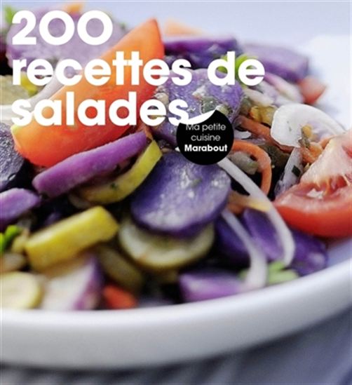 200 recettes de salades N. éd. - ALICE STOREY
